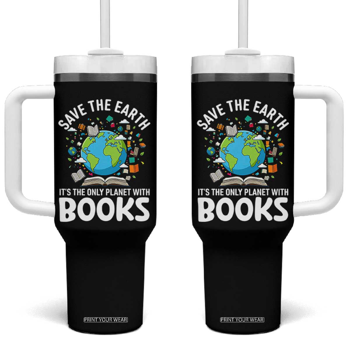 Save the Earth Tumbler With Handle It's the Only Planet with Books TS14 One Size: 40 oz Black Print Your Wear