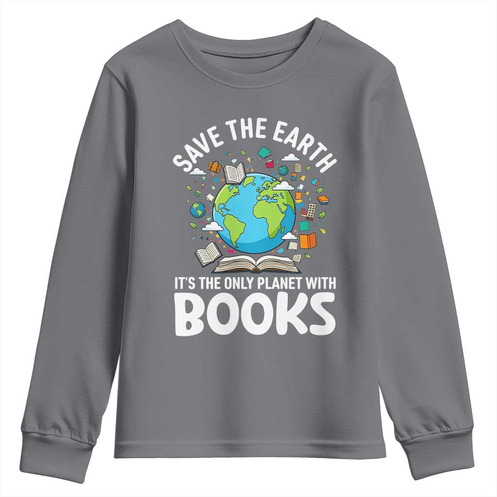 Save the Earth Youth Sweatshirt It's the Only Planet with Books TS14 Charcoal Print Your Wear