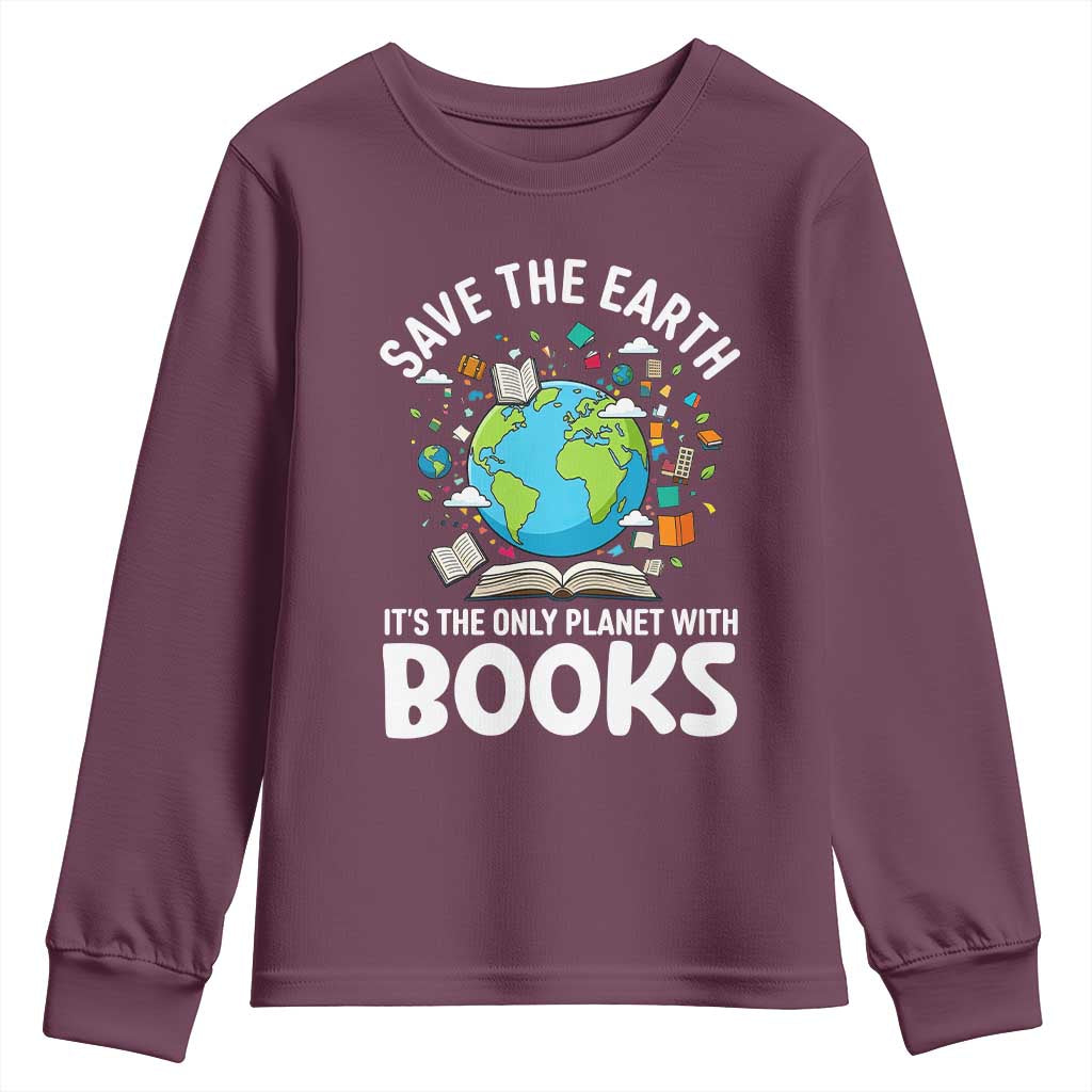 Save the Earth Youth Sweatshirt It's the Only Planet with Books TS14 Maroon Print Your Wear