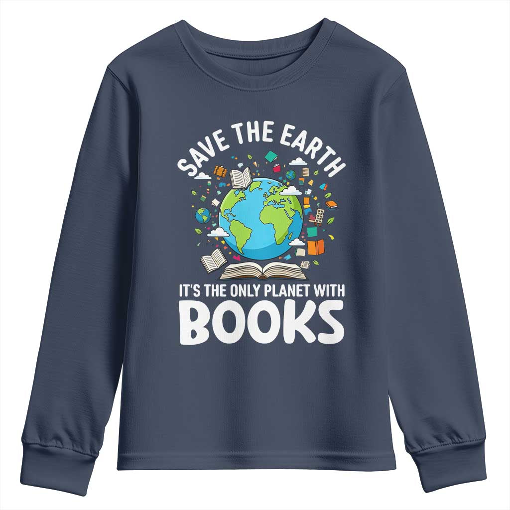 Save the Earth Youth Sweatshirt It's the Only Planet with Books TS14 Navy Print Your Wear