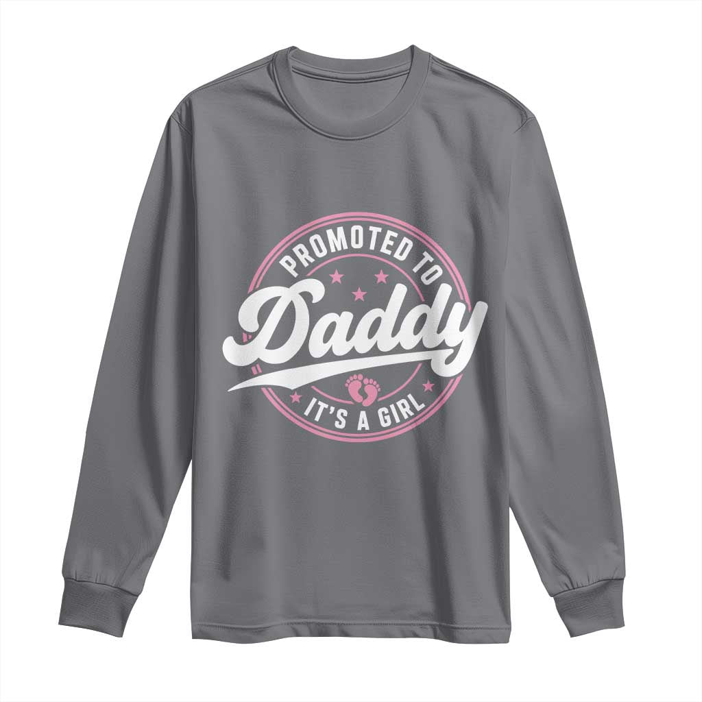 Promoted To Daddy It's A Girl Long Sleeve Shirt Funny Pregnancy Reveal