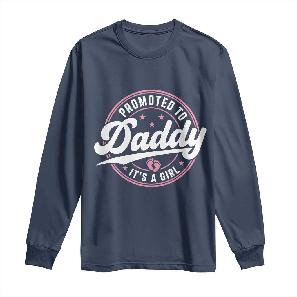 Promoted To Daddy It's A Girl Long Sleeve Shirt Funny Pregnancy Reveal