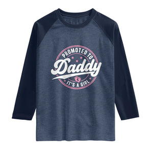 Promoted To Daddy It's A Girl Raglan Shirt Funny Pregnancy Reveal