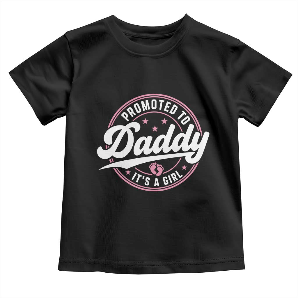 Promoted To Daddy It's A Girl Toddler T Shirt Funny Pregnancy Reveal TS14 Black Print Your Wear