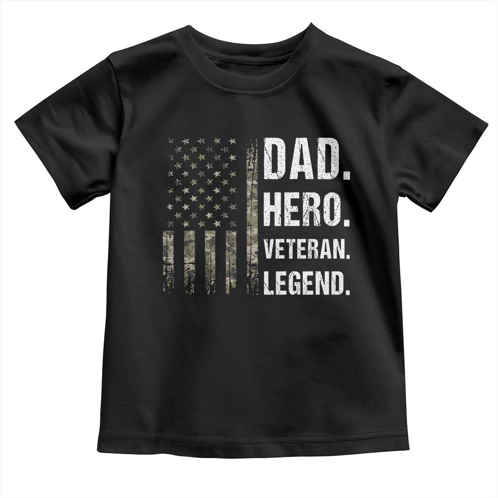 Dad Hero Veteran Legend Camouflage Father's Day Toddler T Shirt TS14 Black Print Your Wear