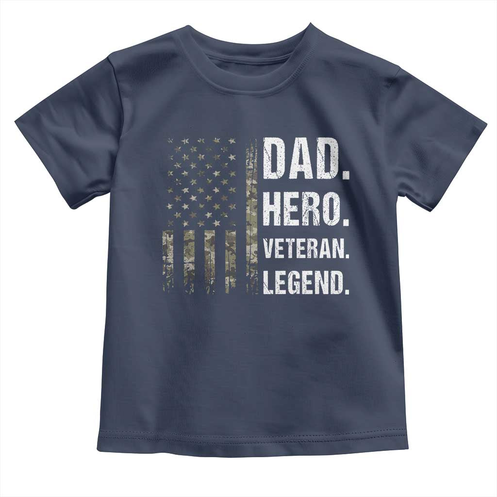 Dad Hero Veteran Legend Camouflage Father's Day Toddler T Shirt TS14 Navy Print Your Wear