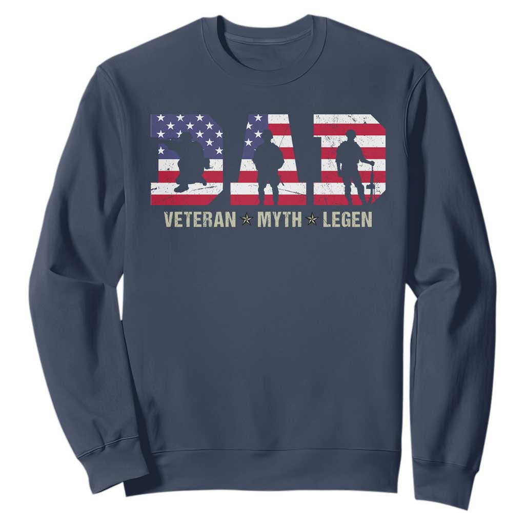 Veteran Dad The Myth Legend Sweatshirt Cool Father's Day Military Gifts 4th of July TS14 Navy Print Your Wear