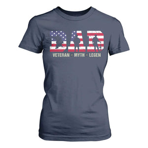 Veteran Dad The Myth Legend T Shirt For Women Cool Father's Day Military Gifts 4th of July TS14 Navy Print Your Wear