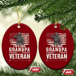 I'm A Dad Grandpa and Veteran Nothing Scares Me Ceramic Ornament Funny Veteran Dad Grandpa Humor