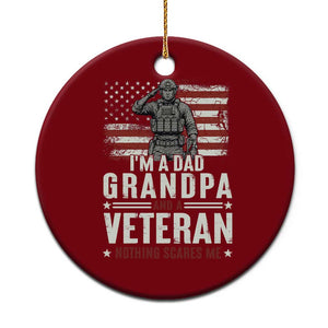 I'm A Dad Grandpa and Veteran Nothing Scares Me Ceramic Ornament Funny Veteran Dad Grandpa Humor