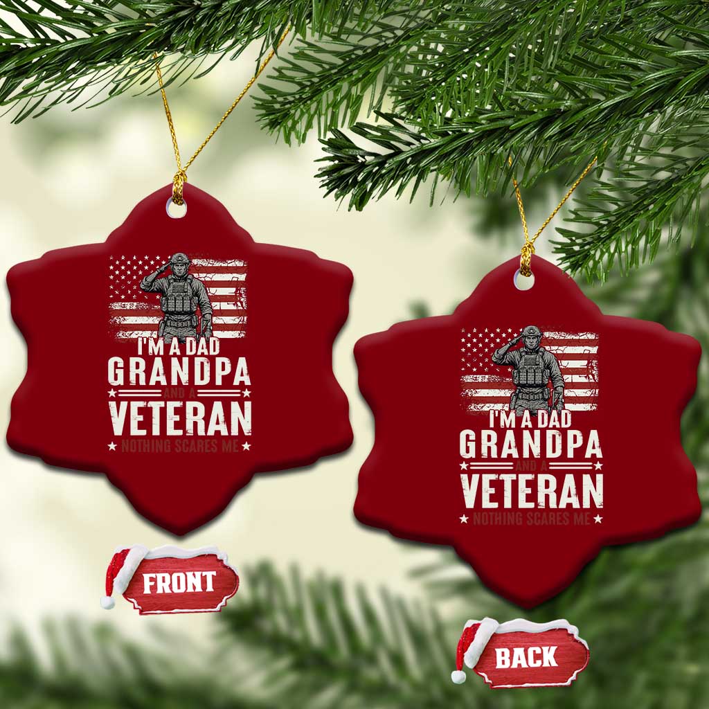 I'm A Dad Grandpa and Veteran Nothing Scares Me Ceramic Ornament Funny Veteran Dad Grandpa Humor