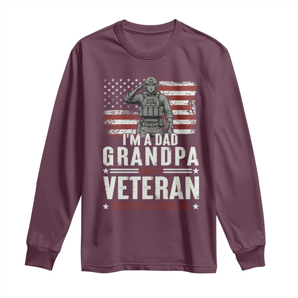I'm A Dad Grandpa and Veteran Nothing Scares Me Long Sleeve Shirt Funny Veteran Dad Grandpa Humor