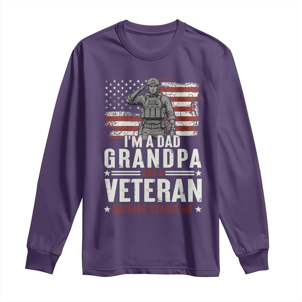I'm A Dad Grandpa and Veteran Nothing Scares Me Long Sleeve Shirt Funny Veteran Dad Grandpa Humor