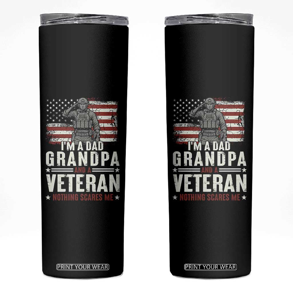 I'm A Dad Grandpa and Veteran Nothing Scares Me Skinny Tumbler Funny Veteran Dad Grandpa Humor