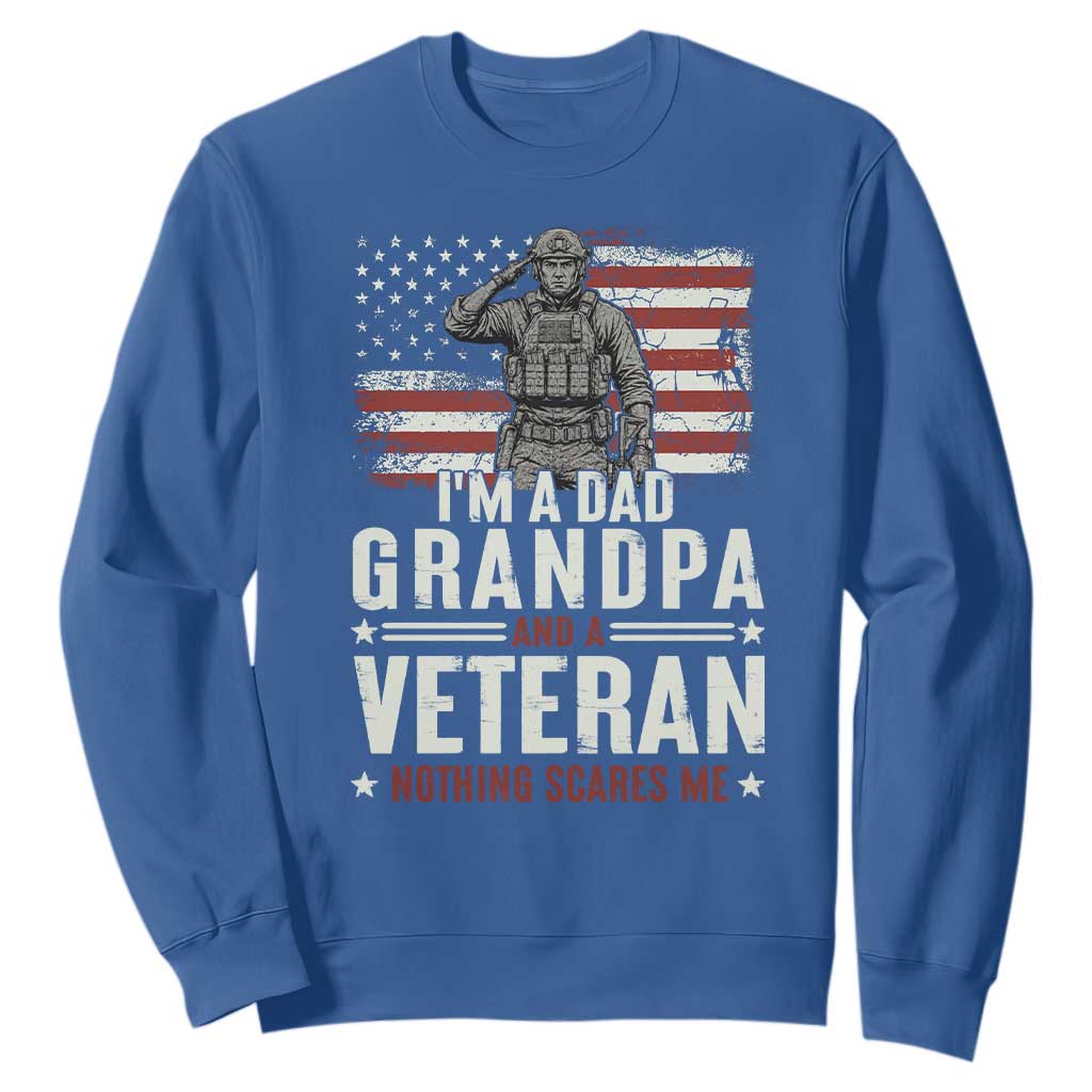I'm A Dad Grandpa and Veteran Nothing Scares Me Sweatshirt Funny Veteran Dad Grandpa Humor