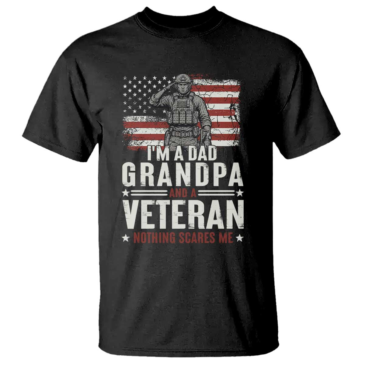 I'm A Dad Grandpa and Veteran Nothing Scares Me T Shirt Funny Veteran Dad Grandpa Humor