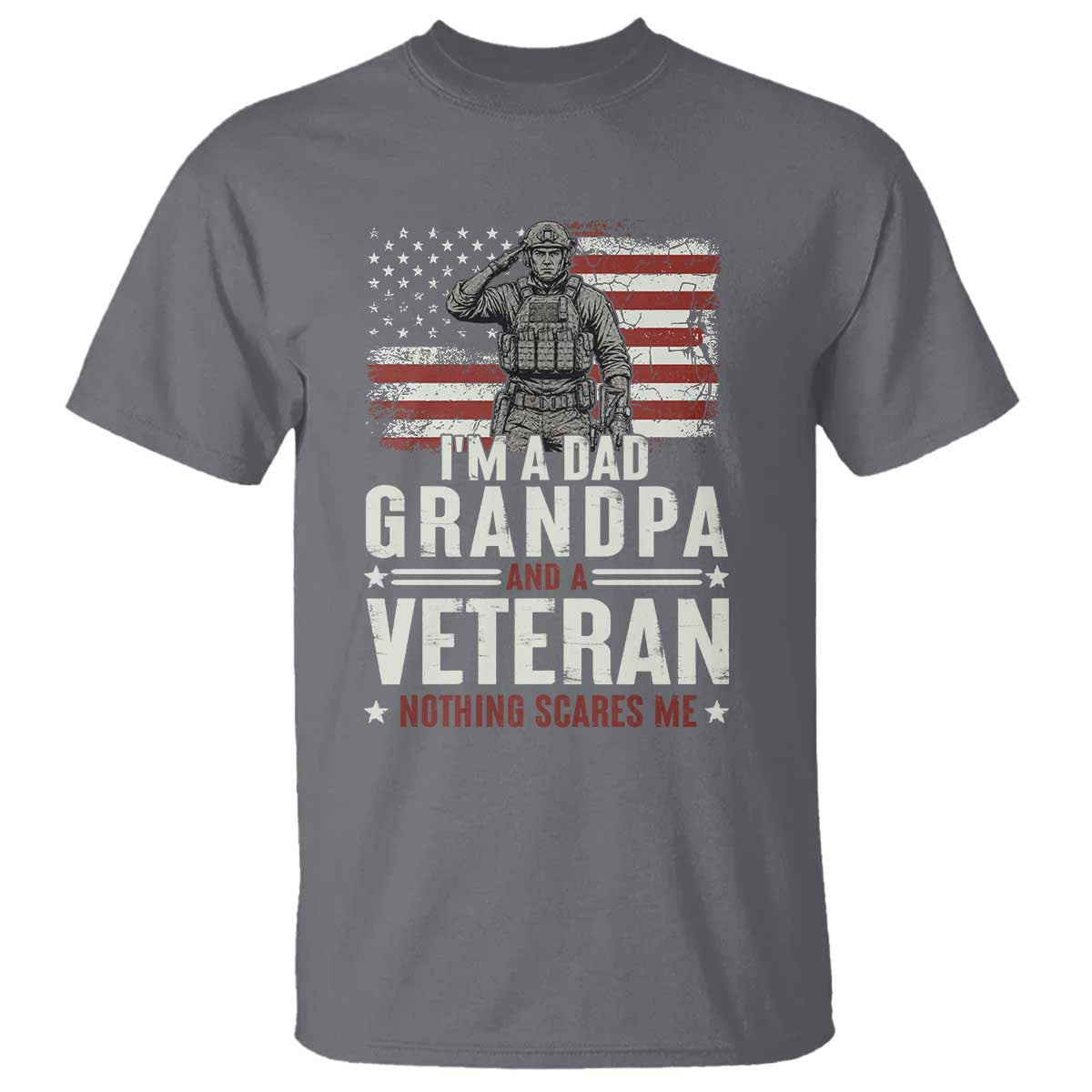 I'm A Dad Grandpa and Veteran Nothing Scares Me T Shirt Funny Veteran Dad Grandpa Humor