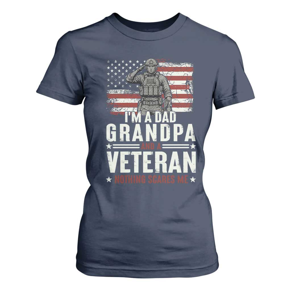 I'm A Dad Grandpa and Veteran Nothing Scares Me T Shirt For Women Funny Veteran Dad Grandpa Humor