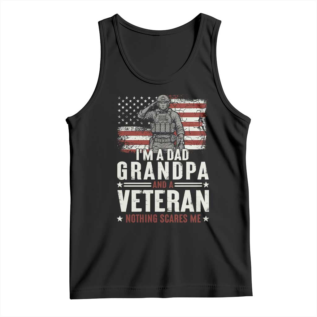 I'm A Dad Grandpa and Veteran Nothing Scares Me Tank Top Funny Veteran Dad Grandpa Humor TS14 Black Print Your Wear