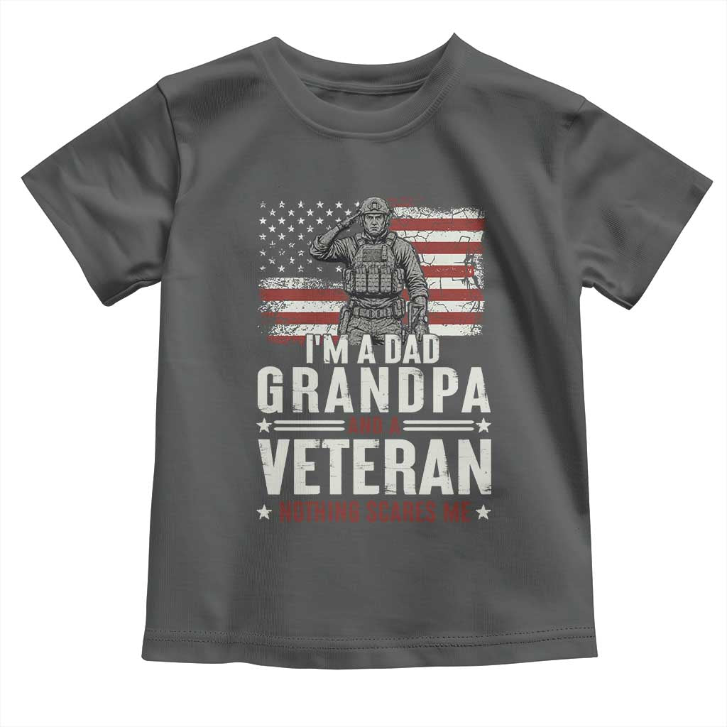 I'm A Dad Grandpa and Veteran Nothing Scares Me Toddler T Shirt Funny Veteran Dad Grandpa Humor
