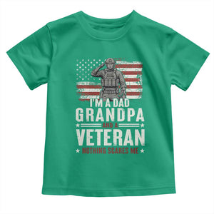 I'm A Dad Grandpa and Veteran Nothing Scares Me Toddler T Shirt Funny Veteran Dad Grandpa Humor