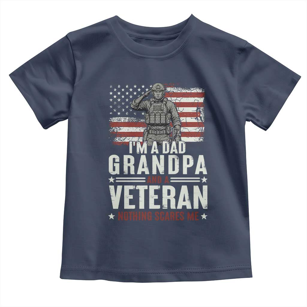 I'm A Dad Grandpa and Veteran Nothing Scares Me Toddler T Shirt Funny Veteran Dad Grandpa Humor