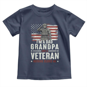 I'm A Dad Grandpa and Veteran Nothing Scares Me Toddler T Shirt Funny Veteran Dad Grandpa Humor