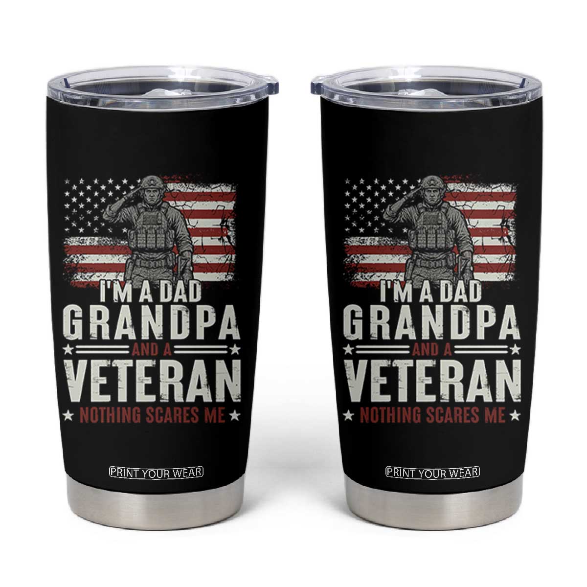 I'm A Dad Grandpa and Veteran Nothing Scares Me Tumbler Cup Funny Veteran Dad Grandpa Humor TS14 Black Print Your Wear