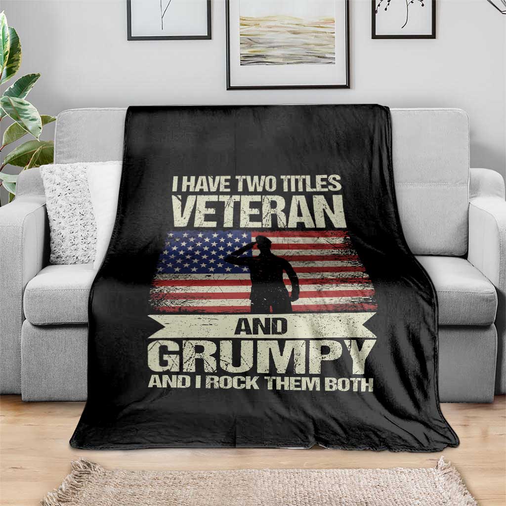 I Have Two Titles Veteran and Grumpy Throw Blanket Funny Veteran Dad Grandpa Humor