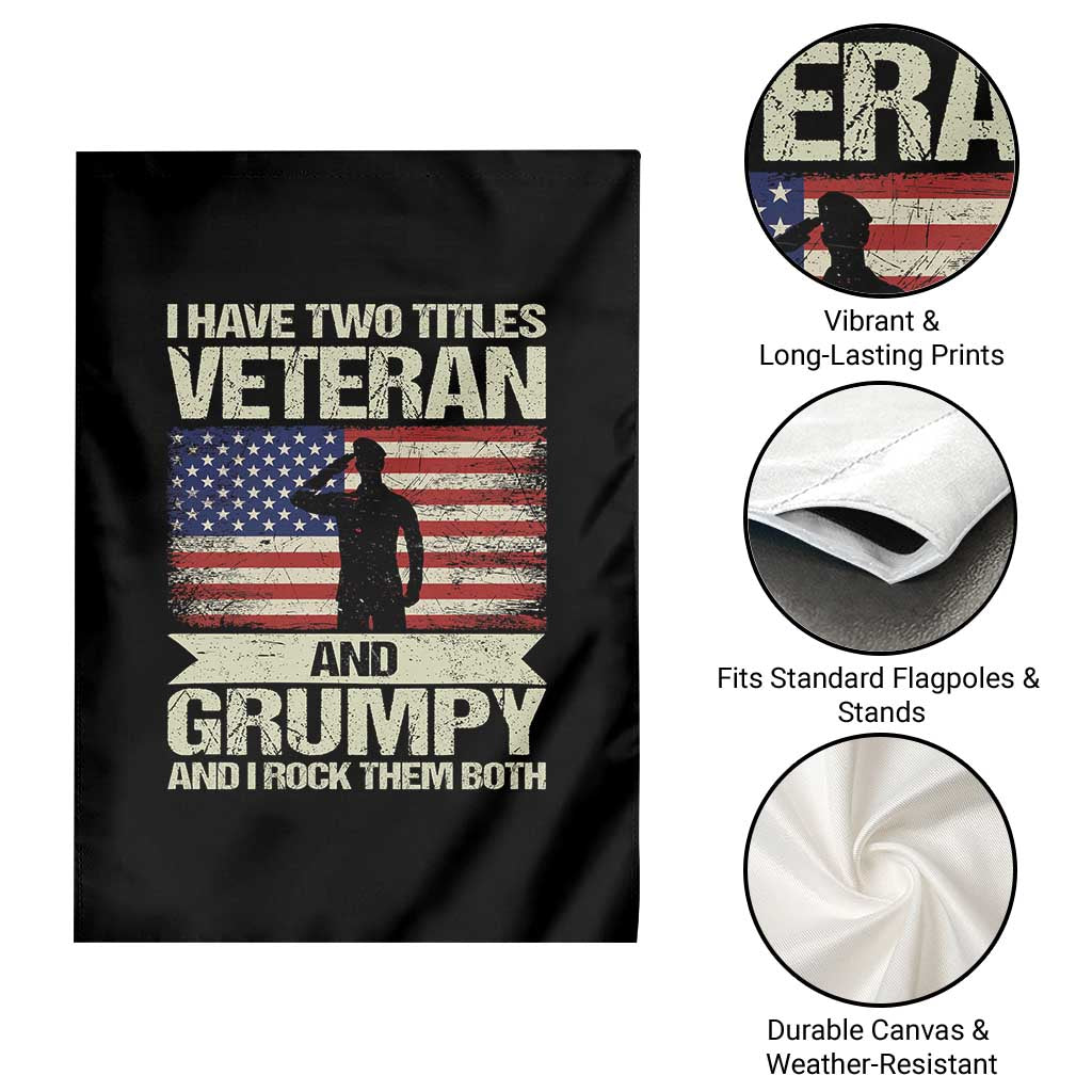 I Have Two Titles Veteran and Grumpy Garden Flag Funny Veteran Dad Grandpa Humor