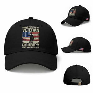 I Have Two Titles Veteran and Grumpy Baseball Cap Funny Veteran Dad Grandpa Humor TS14 Baseball Cap Universal Fit Black Print Your Wear