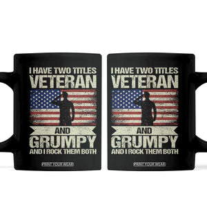 I Have Two Titles Veteran and Grumpy Coffee Mug Funny Veteran Dad Grandpa Humor TS14 Black Print Your Wear