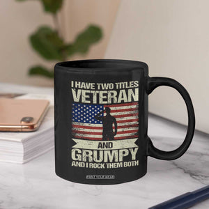 I Have Two Titles Veteran and Grumpy Coffee Mug Funny Veteran Dad Grandpa Humor TS14 Print Your Wear