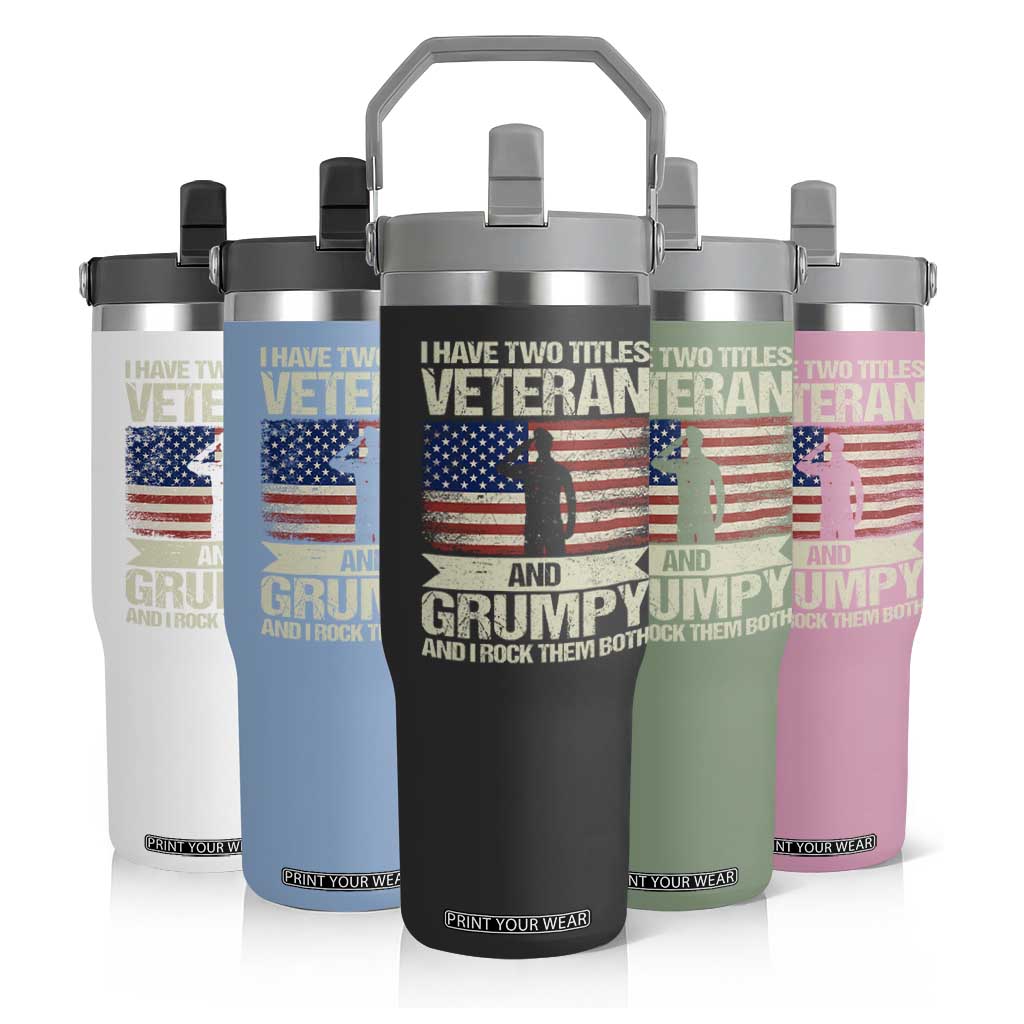 I Have Two Titles Veteran and Grumpy Flip Straw Tumbler Funny Veteran Dad Grandpa Humor