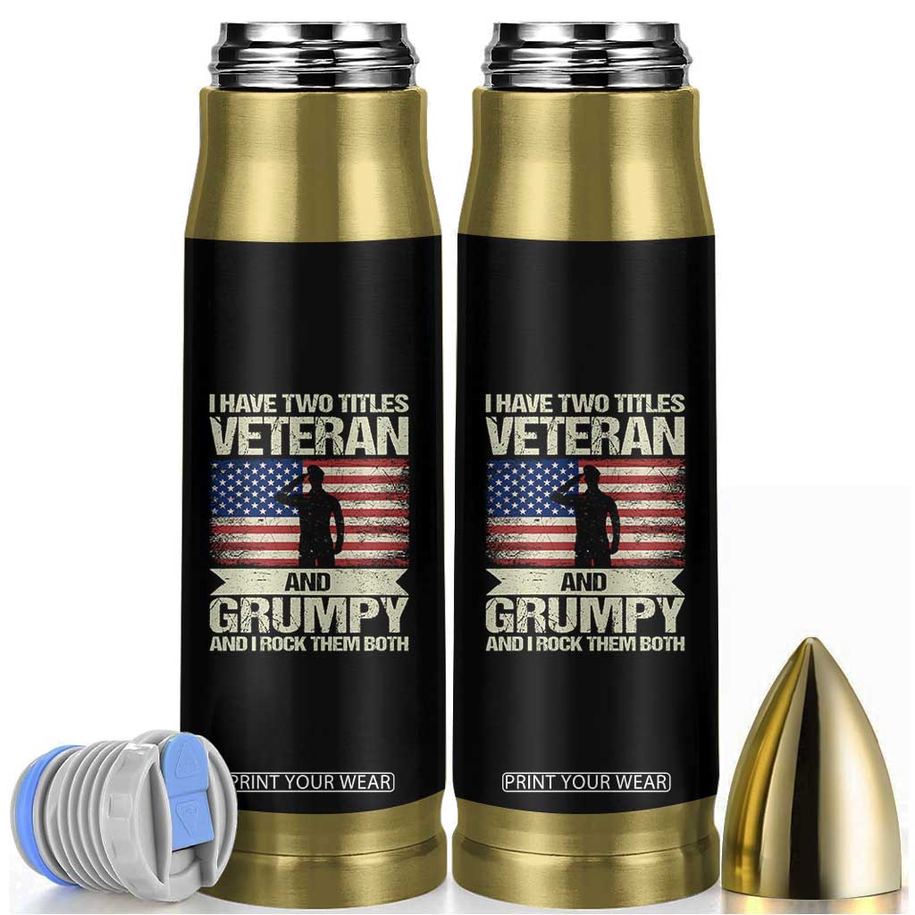I Have Two Titles Veteran and Grumpy Bullet Tumbler Funny Veteran Dad Grandpa Humor