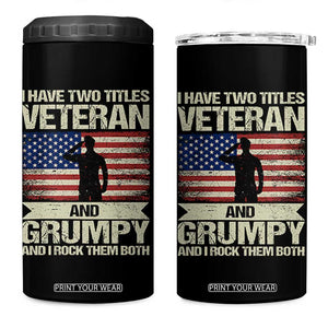 I Have Two Titles Veteran and Grumpy 4 in 1 Can Cooler Tumbler Funny Veteran Dad Grandpa Humor