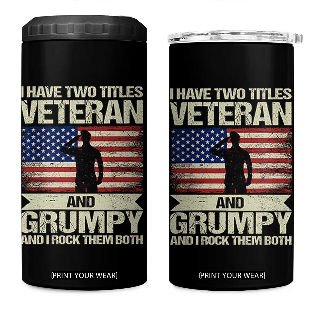 I Have Two Titles Veteran and Grumpy 4 in 1 Can Cooler Tumbler Funny Veteran Dad Grandpa Humor TS14 One Size: 16 oz Black Print Your Wear