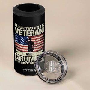 I Have Two Titles Veteran and Grumpy 4 in 1 Can Cooler Tumbler Funny Veteran Dad Grandpa Humor