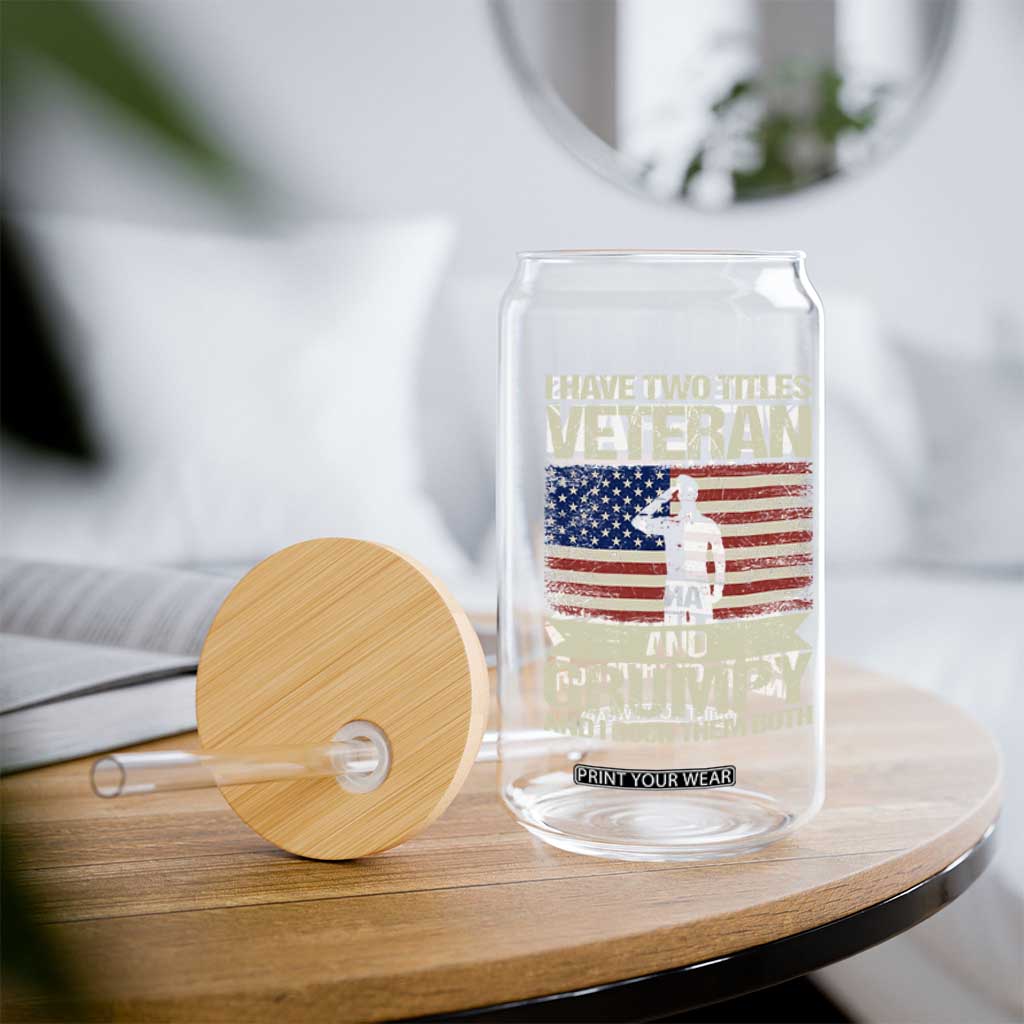 I Have Two Titles Veteran and Grumpy Glass Can Funny Veteran Dad Grandpa Humor