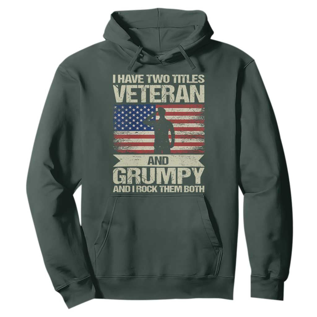 I Have Two Titles Veteran and Grumpy Hoodie Funny Veteran Dad Grandpa Humor
