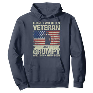 I Have Two Titles Veteran and Grumpy Hoodie Funny Veteran Dad Grandpa Humor