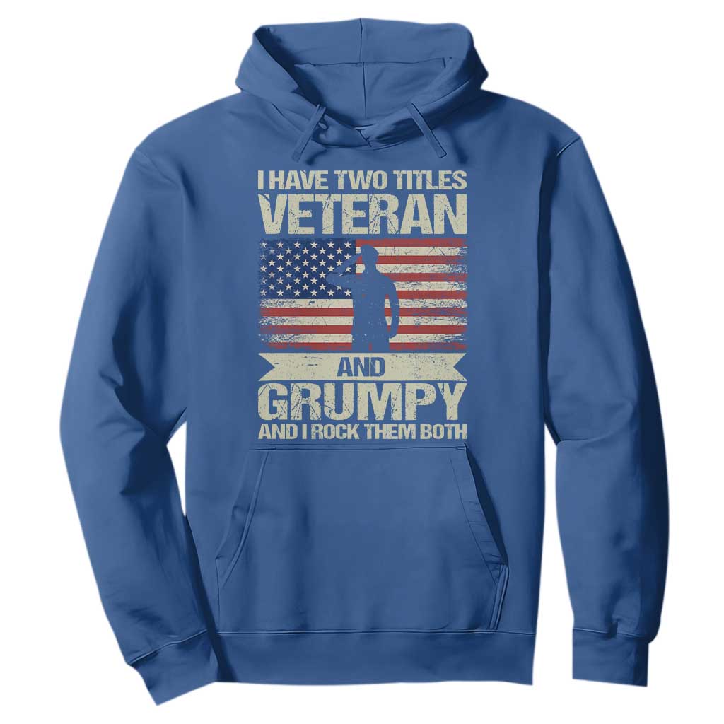 I Have Two Titles Veteran and Grumpy Hoodie Funny Veteran Dad Grandpa Humor