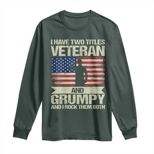 I Have Two Titles Veteran and Grumpy Long Sleeve Shirt Funny Veteran Dad Grandpa Humor