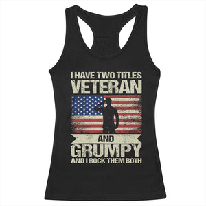 I Have Two Titles Veteran and Grumpy Racerback Tank Top Funny Veteran Dad Grandpa Humor