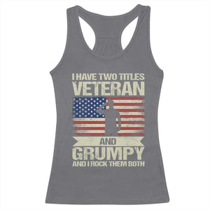 I Have Two Titles Veteran and Grumpy Racerback Tank Top Funny Veteran Dad Grandpa Humor