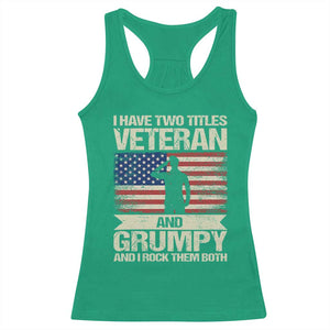I Have Two Titles Veteran and Grumpy Racerback Tank Top Funny Veteran Dad Grandpa Humor