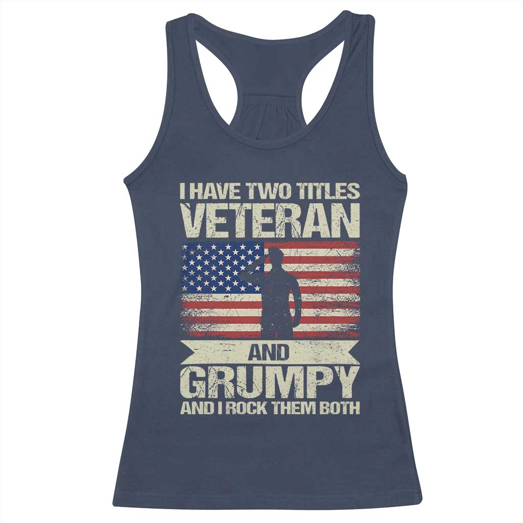 I Have Two Titles Veteran and Grumpy Racerback Tank Top Funny Veteran Dad Grandpa Humor