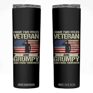 I Have Two Titles Veteran and Grumpy Skinny Tumbler Funny Veteran Dad Grandpa Humor