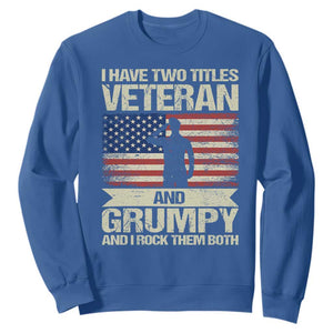 I Have Two Titles Veteran and Grumpy Sweatshirt Funny Veteran Dad Grandpa Humor