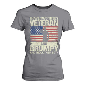 I Have Two Titles Veteran and Grumpy T Shirt For Women Funny Veteran Dad Grandpa Humor TS14 Charcoal Print Your Wear